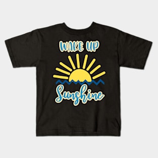 Wake up sunshine Kids T-Shirt